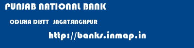 PUNJAB NATIONAL BANK  ODISHA DISTT   JAGATSINGHPUR    banks information 